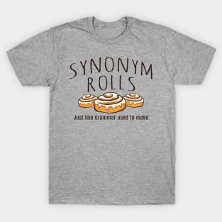 Synonym Rolls Just Like Grammar used to make T-Shirt